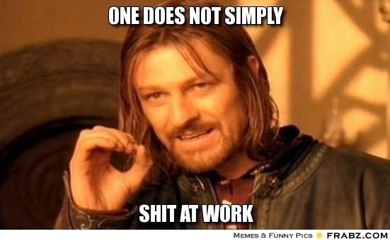 one-does-not-simply-shit-at-work